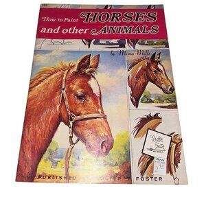 VTG How To Paint Horses And Other Animals By Mona Mills Foster # 165 Paperback